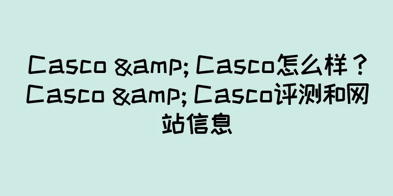 Casco & Casco怎么样?Casco & Casco评测和网站信息