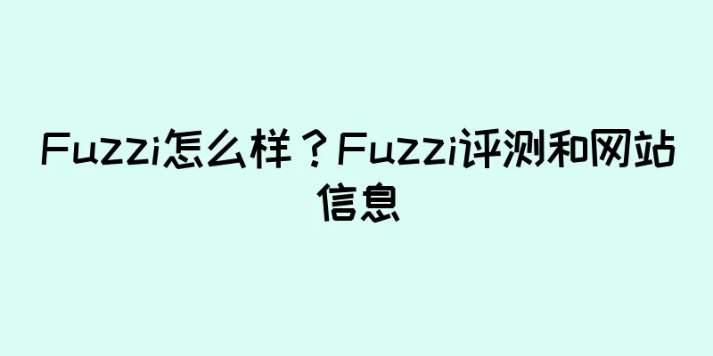 Fuzzi怎么样？Fuzzi评测和网站信息