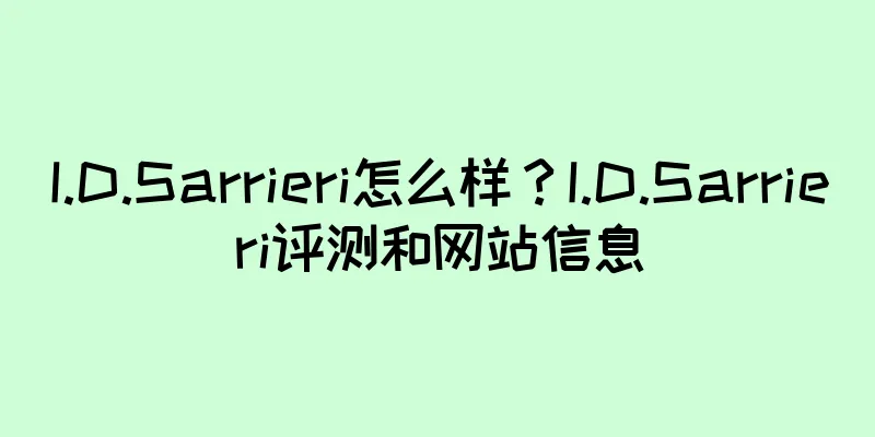 I.D.Sarrieri怎么样？I.D.Sarrieri评测和网站信息