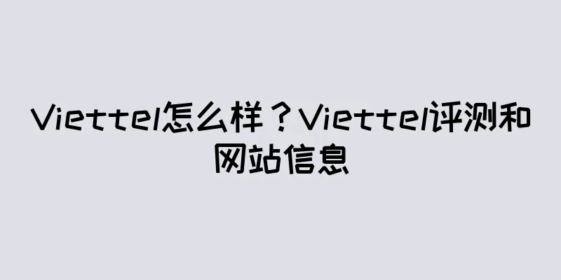 Viettel怎么样？Viettel评测和网站信息